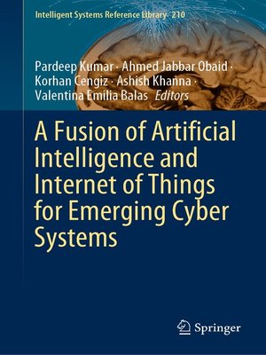 cover image of A Fusion of Artificial Intelligence and Internet of Things for Emerging Cyber Systems